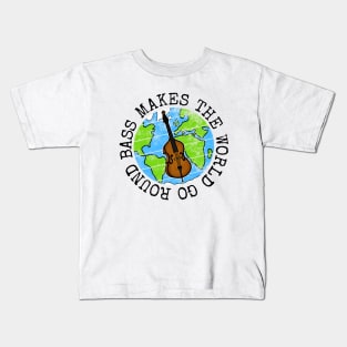 Bass Makes The World Go Round, Double Bassist Earth Day Kids T-Shirt